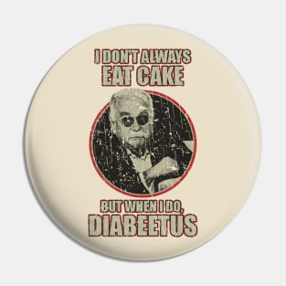 RETRO STYLE - i dont always eat cake Diabeetus 70s Pin