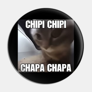 CHIPI CHIPI CHAPA CHAPA Cat Meme Pin