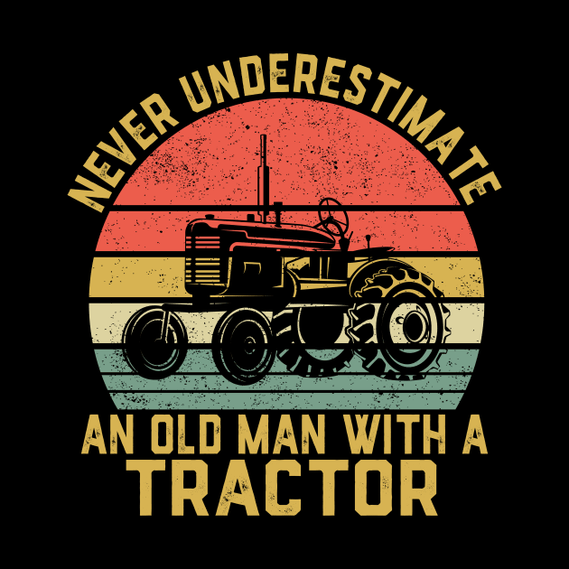 Never Underestimate An Old Man With A Tractor by ChrifBouglas