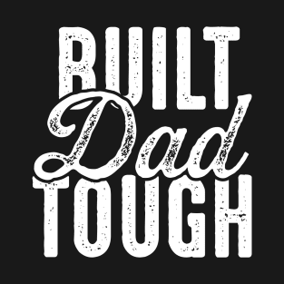 Built Dad Tough T-Shirt