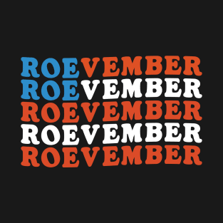 Roevember , Roevember , Roevemver Pro Choice Women's Rights My Body My Vote T-Shirt