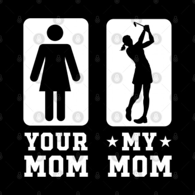 Golf Your Mom vs My Mom Shirt Golf Mom Gift by GreenCraft