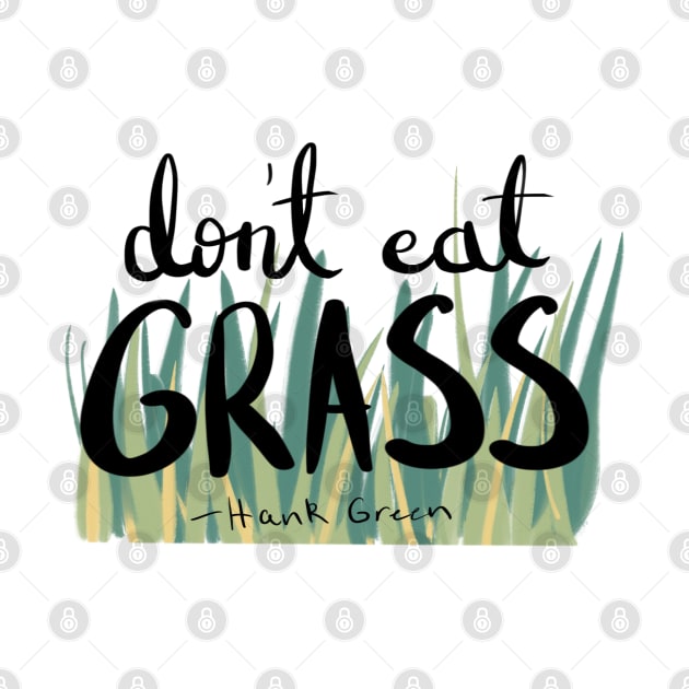 Don't Eat Grass Hank Green by CMORRISON12345