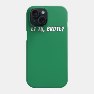 Et tu, Brute? Phone Case