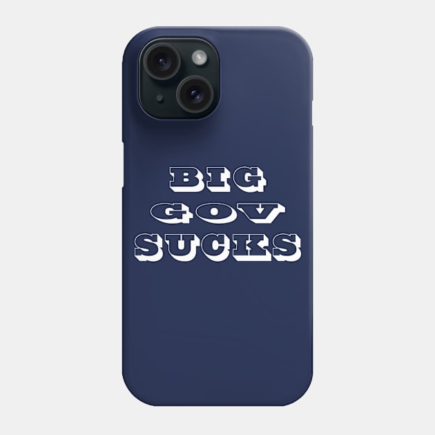 Big Gov Sucks Phone Case by DesignFunk