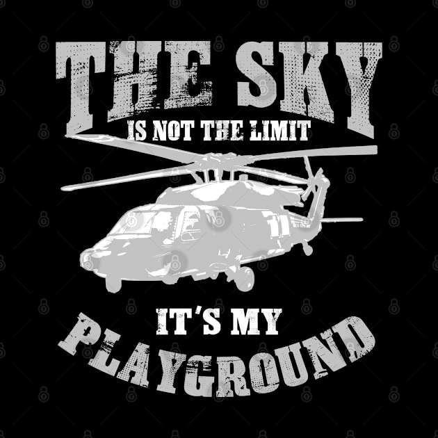 Military Helicopter Gift Product The Sky Is My Playground Tee by Linco