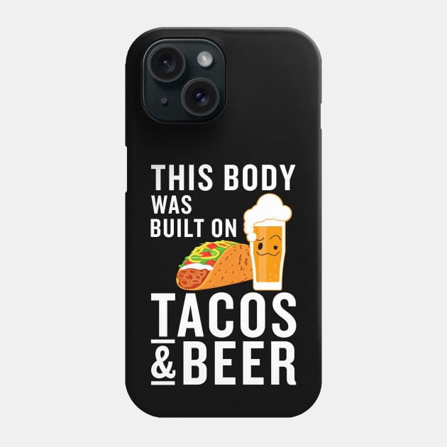 This body was built on tacos and beer Phone Case by KOTB