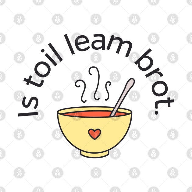 Is toil team Brot - I Like Soup Scottish Gaelic by allscots