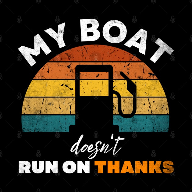 My Boat doesn't run on thanks funny boat owners saying by Hohohaxi