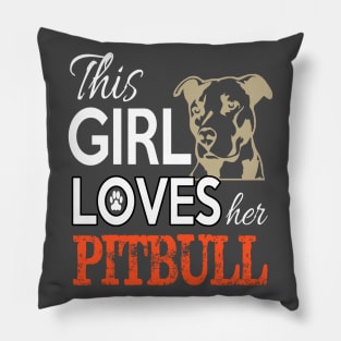 THIS GIRL LOVES HER PITBULL Pillow