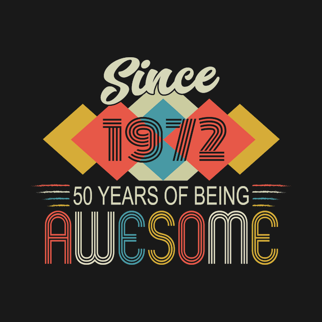 Awesome since 1972 birthday retro by HBfunshirts