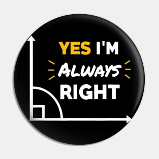 Im Always Right Humor Math Teacher Geometry Themed Pin