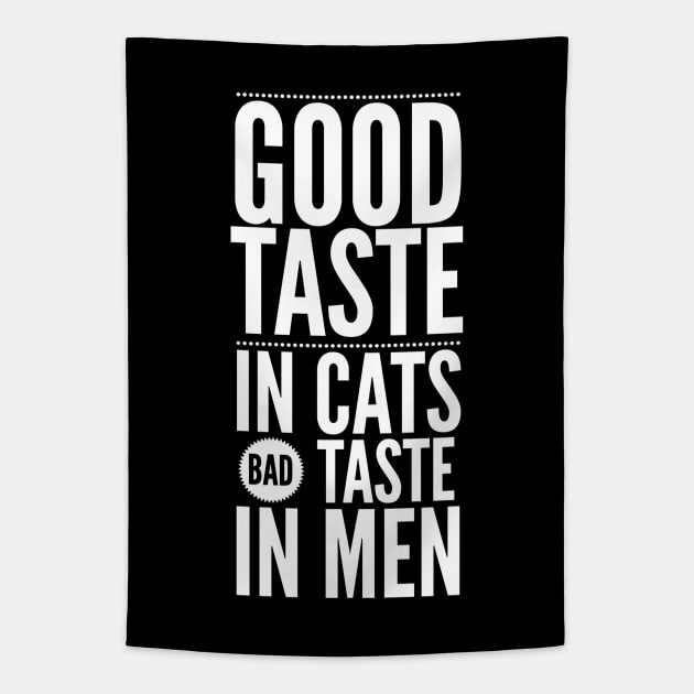 Good taste in Cats bad taste in Men Tapestry by Live Together