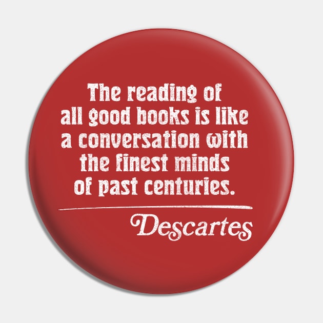 Descartes Reading Quote Pin by DankFutura