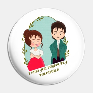 I find you perfectly tolerable Pin