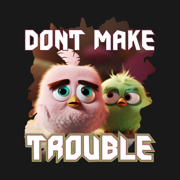 Dont make trouble by Pixy Official