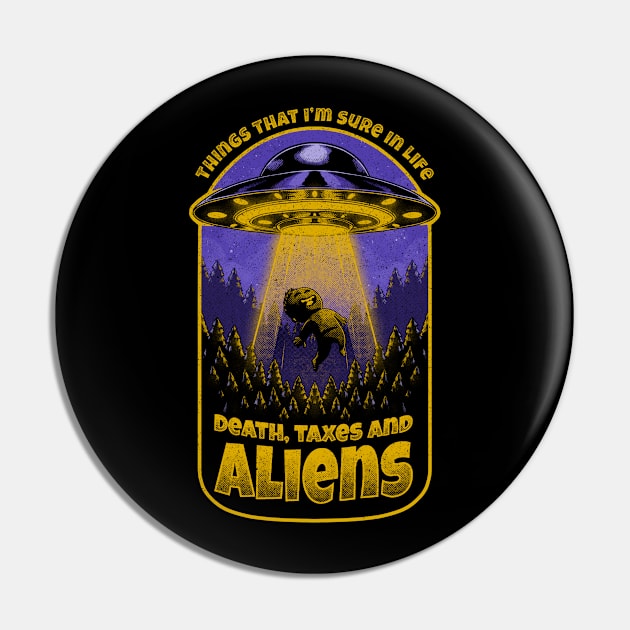 Death Taxes and Aliens - Funny UFO Abduction Pin by Studio Mootant