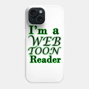 I'm a webtoon reader Phone Case