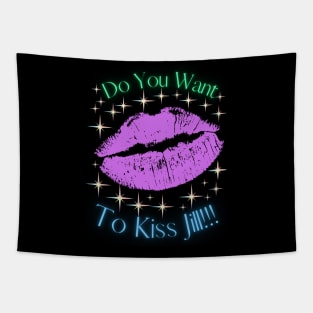 Do You Want To Kiss Jill Tapestry