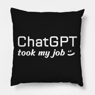 ChatGPT took my job Pillow