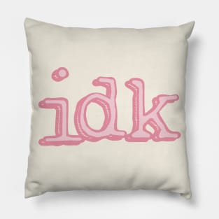 I Don't Know (Pink) Pillow