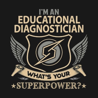 Educational Diagnostician T Shirt - Superpower Gift Item Tee T-Shirt