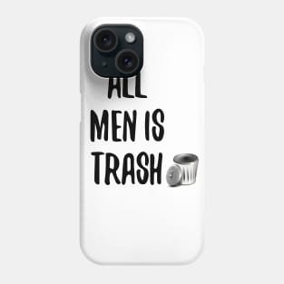 ALL MEN IS TRASH Phone Case