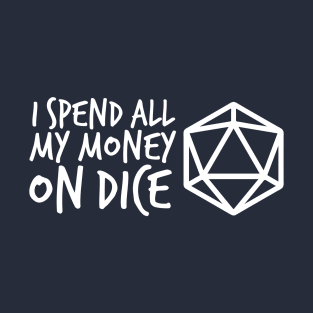 I Spend all my Money on Dice White DnD D20 T-Shirt