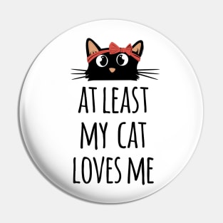 At least my cat loves me cute and funny black cat mom Pin