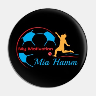 My Motivation - Mia Hamm Pin