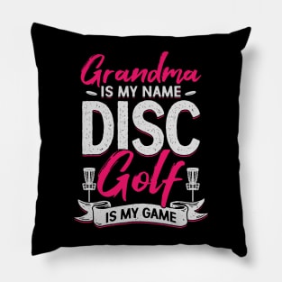 Grandma Is My Name Disc Golf Is My Game Pillow