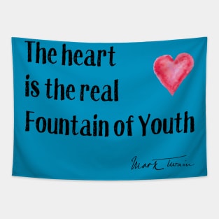 Valentine's Day - The Heart is the True Fountain of Youth Tapestry