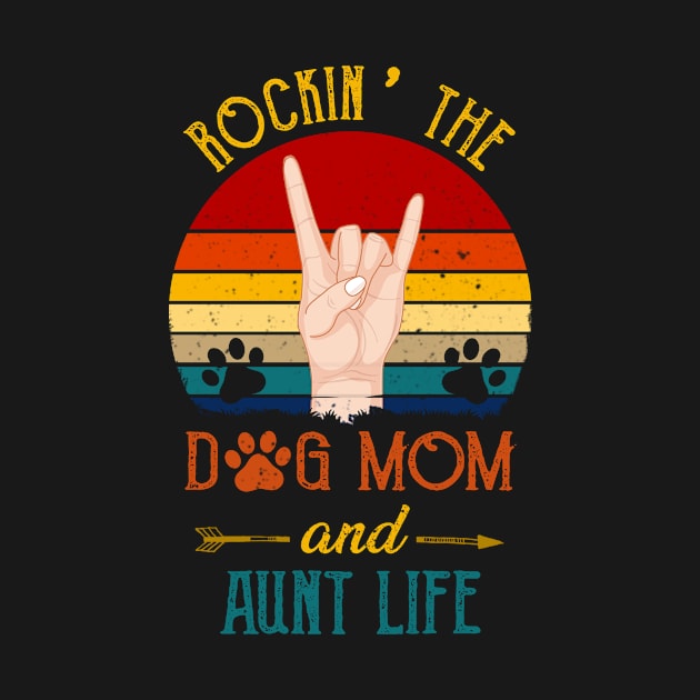 Rockin' The Dog Mom And Aunt Life by gotravele store