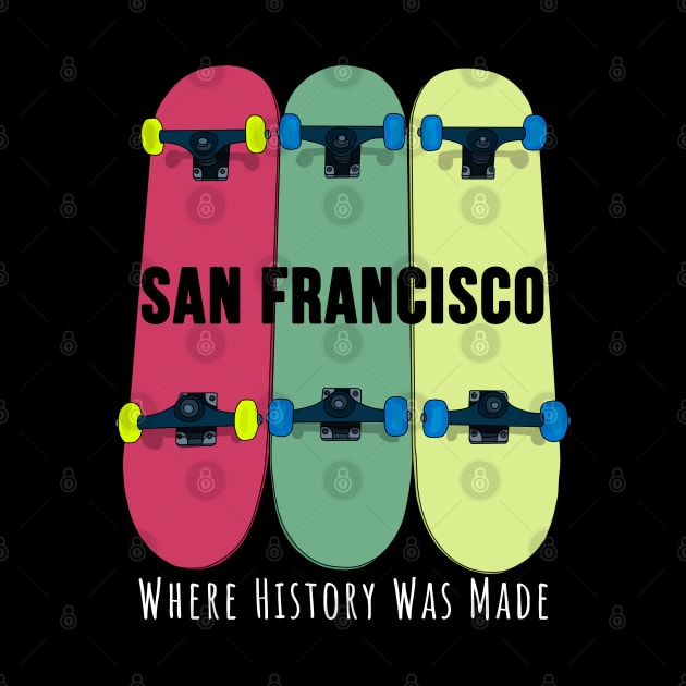 San Francisco Where History Was Made Skateboarding Skate by DiegoCarvalho