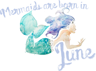 Mermaids are born in June Magnet