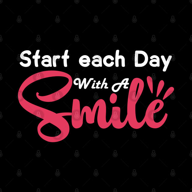 Start Each Day With A Smile by DragonTees