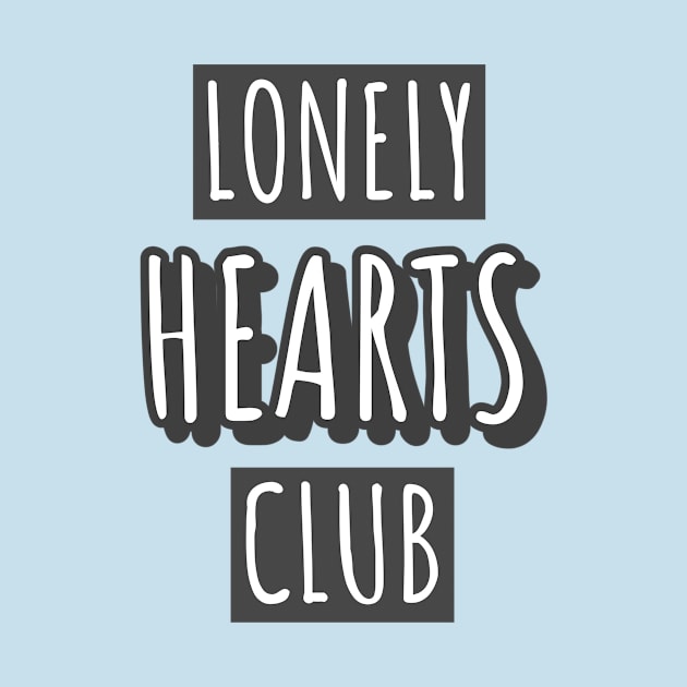 Lonely Hearts Club by ShopTeeverse