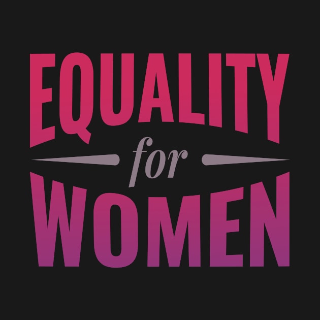 Equality for Women Gender Equality by Yogurttees