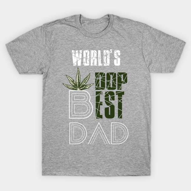Download Worlds Dopest Dad Fathers Day Shirt Funny Fathers Day Gift Pothead Tee Funny Smoking Shirt Dads Smoke Weed Weed Shirt Dad Gift Cool Dad Shirts T Shirts Tops Tees