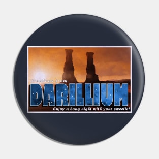 Come Visit Darillium Pin