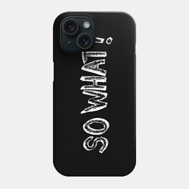 So what black and white woman power text Phone Case by Pragonette