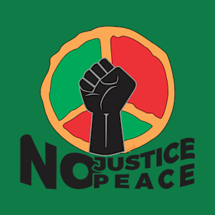 PEACE PROTEST NO JUSTICE NO PEACE T-Shirt