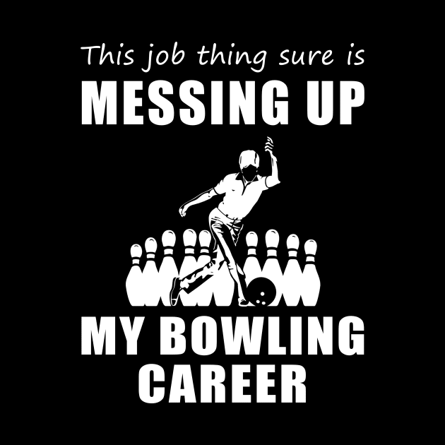 Split Happens: This Job is a Gutterball for My Bowling Dreams! by MKGift