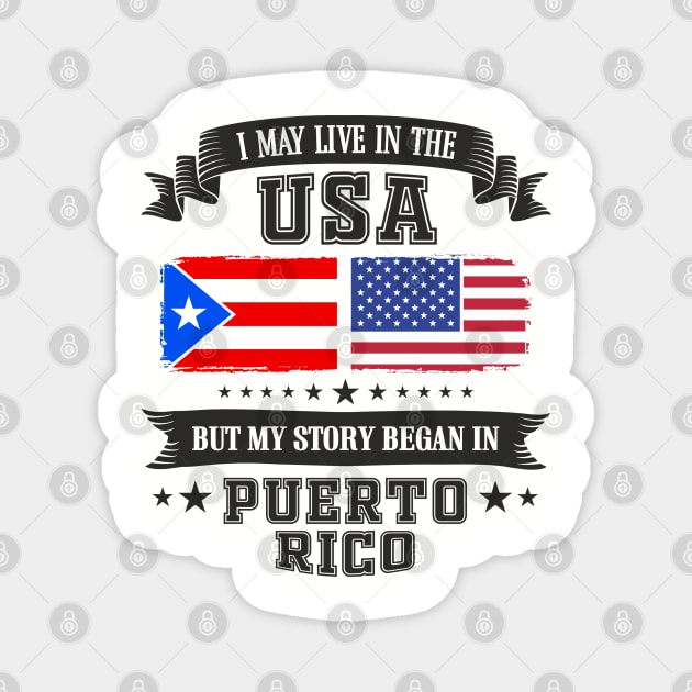I May Live in the USA But My Story Began in Puerto Rico Magnet by Anticorporati