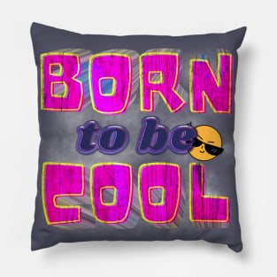 Born To Be Cool Pillow