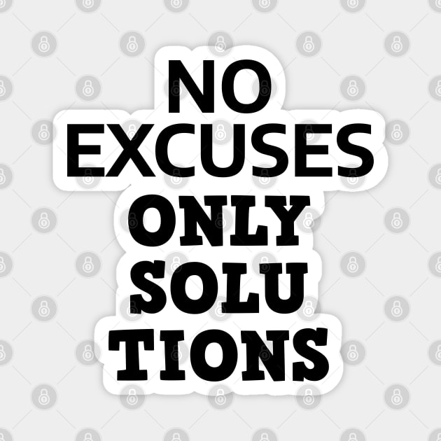 No Excuses Only Solutions Magnet by Texevod