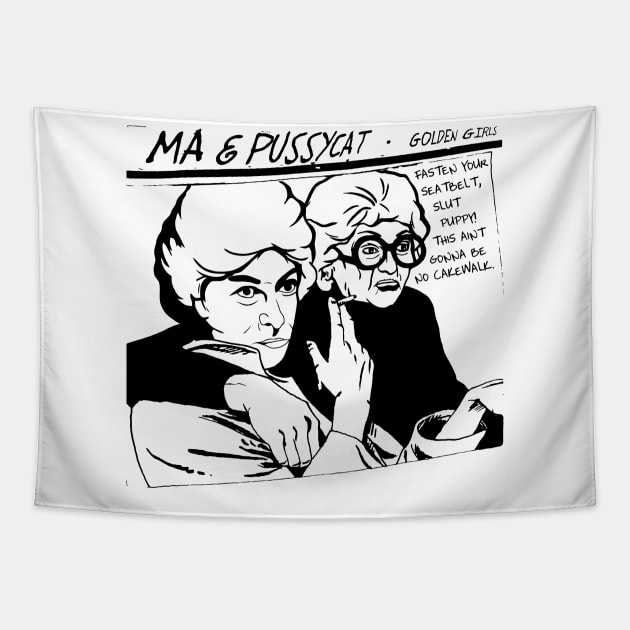 Ma and Pussycat Golden Girls Goo Parody Tapestry by darklordpug