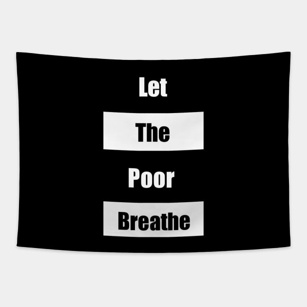 Let the Poor Breathe Tapestry by The BullMerch