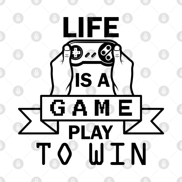 Life Is A Game - Play To Win by busines_night