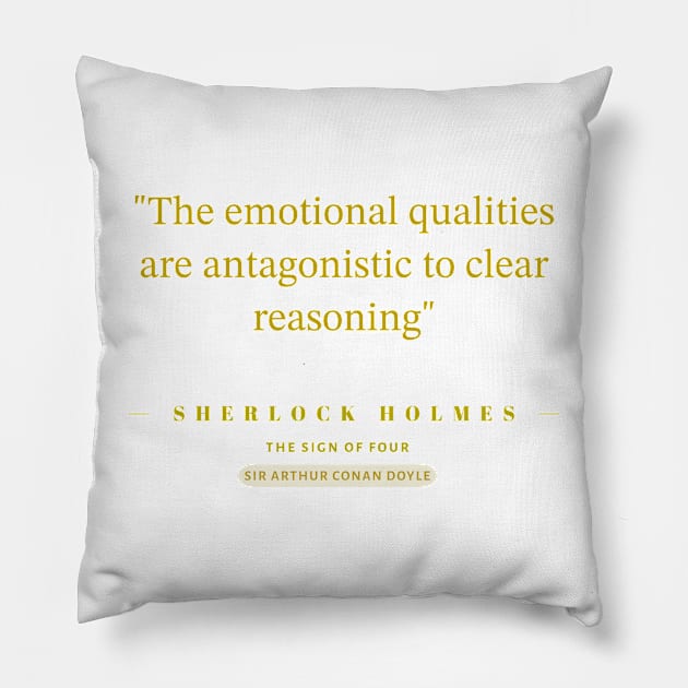 "The emotional qualities are antagonistic to clear reasoning"- Sherlock Holmes Pillow by The Inspiration Nexus